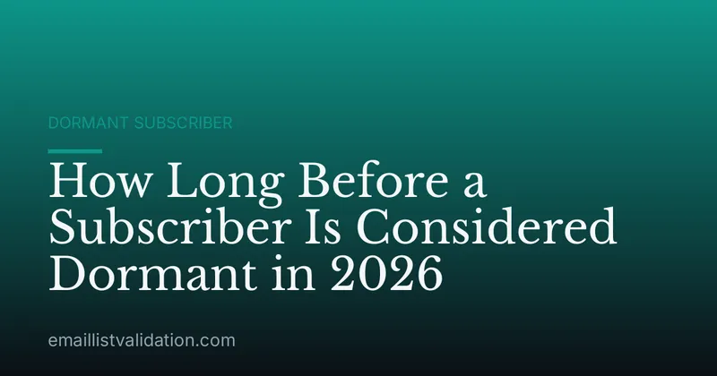 How Long Before a Subscriber Is Considered Dormant in 2026
