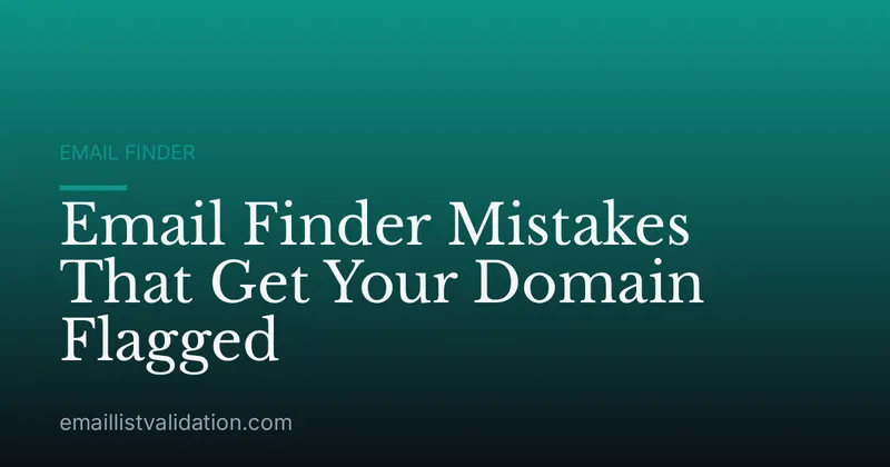 Email Finder Mistakes That Get Your Domain Flagged
