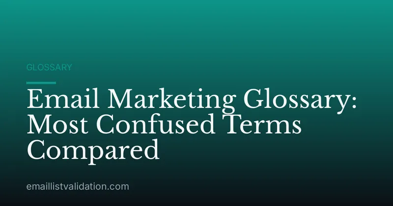 Email Marketing Glossary: Most Confused Terms Compared