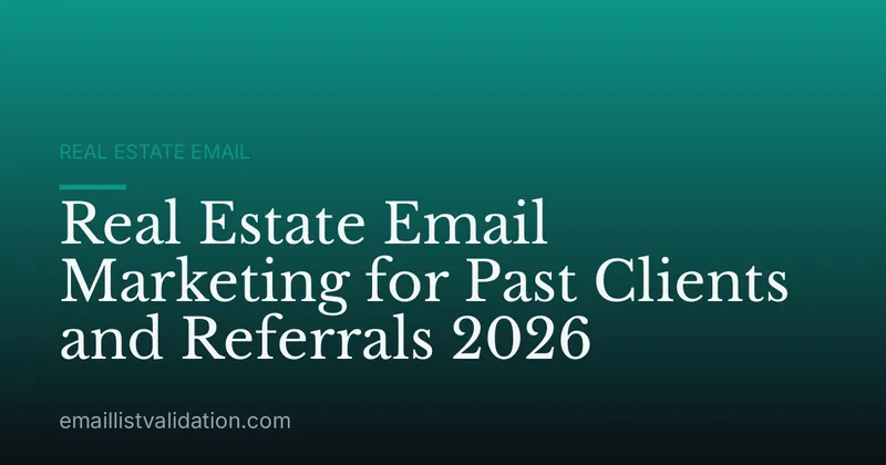 Real Estate Email Marketing for Past Clients and Referrals 2026