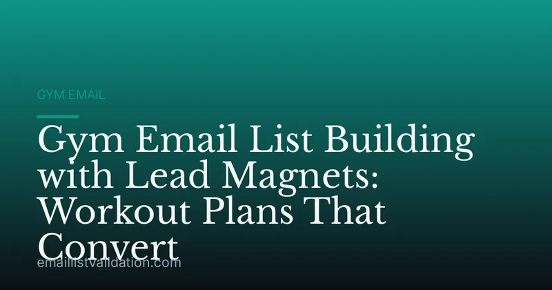 Gym Email List Building with Lead Magnets: Workout Plans That Convert