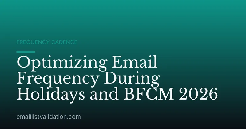 Optimizing Email Frequency During Holidays and BFCM 2026