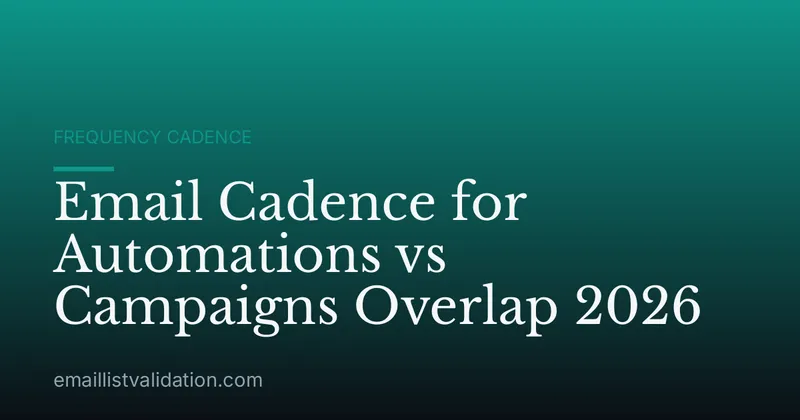 Email Cadence for Automations vs Campaigns Overlap 2026