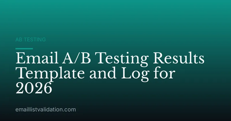 Email A/B Testing Results Template and Log for 2026