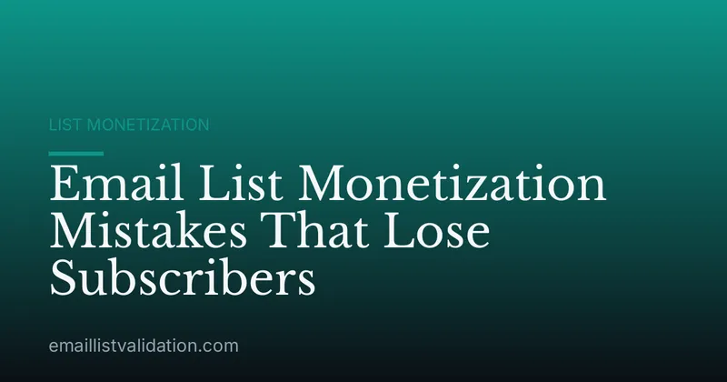 Email List Monetization Mistakes That Lose Subscribers