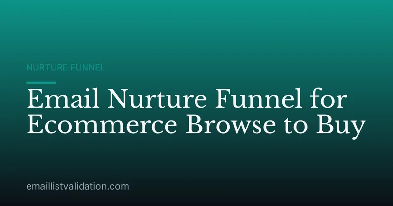 Email Nurture Funnel for Ecommerce Browse to Buy