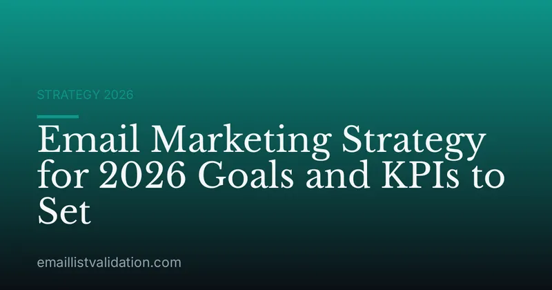 Email Marketing Strategy for 2026 Goals and KPIs to Set