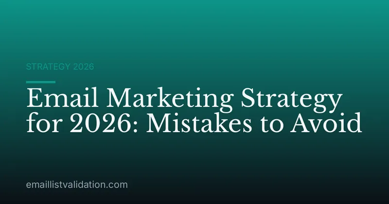 Email Marketing Strategy for 2026: Mistakes to Avoid