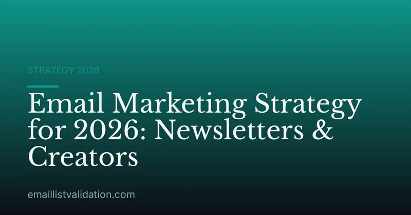 Email Marketing Strategy for 2026: Newsletters & Creators