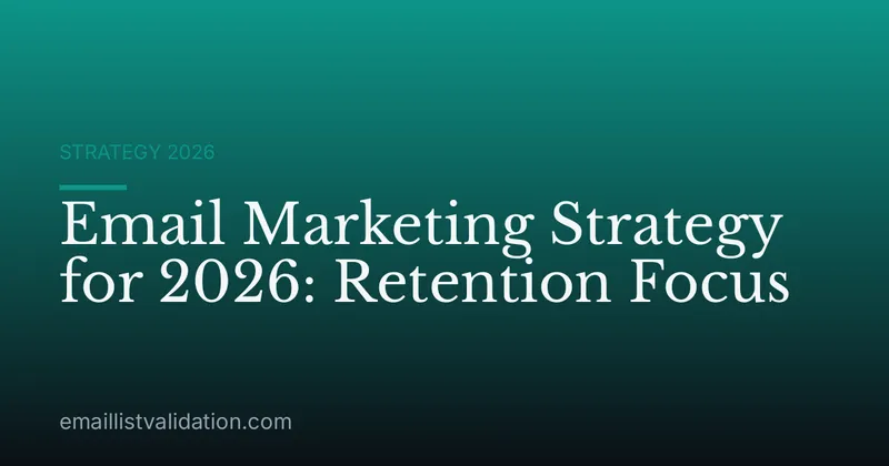 Email Marketing Strategy for 2026: Retention Focus