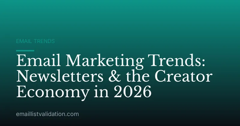 Email Marketing Trends: Newsletters & the Creator Economy in 2026