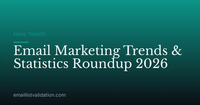 Email Marketing Trends & Statistics Roundup 2026