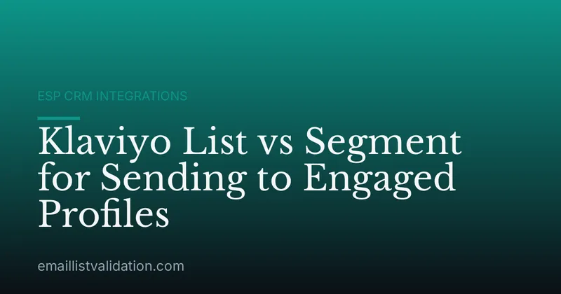 Klaviyo List vs Segment for Sending to Engaged Profiles