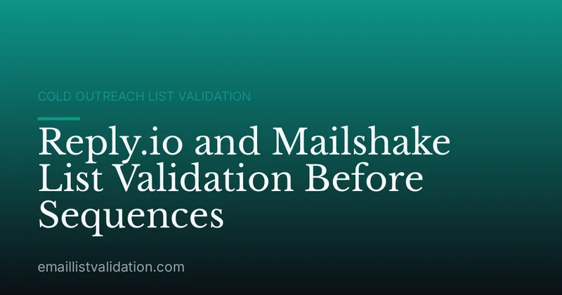 Reply.io and Mailshake List Validation Before Sequences