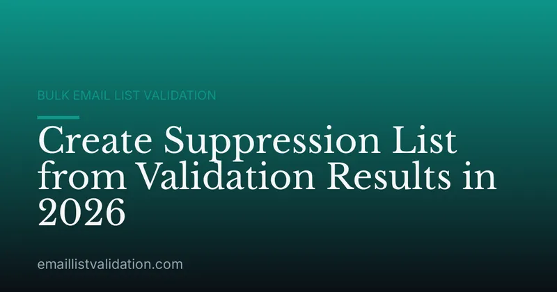 Create Suppression List from Validation Results in 2026