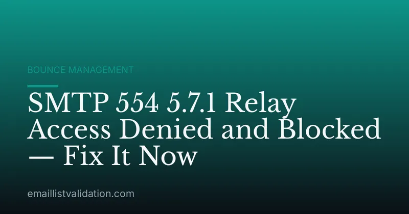 SMTP 554 5.7.1 Relay Access Denied and Blocked — Fix It Now