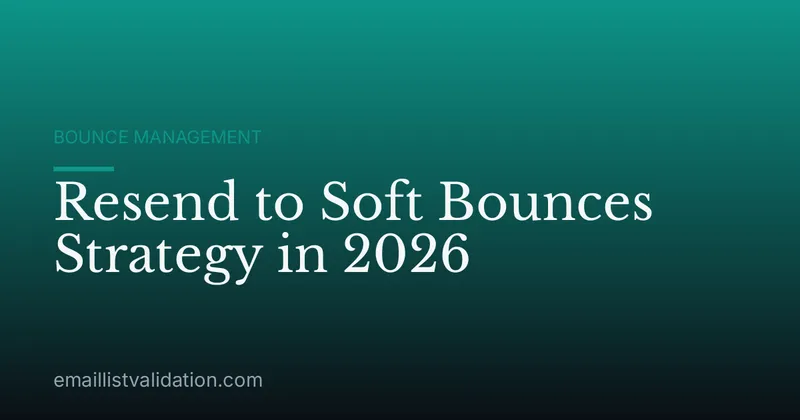 Resend to Soft Bounces Strategy in 2026