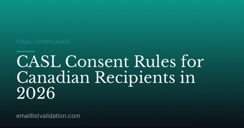 CASL Consent Rules for Canadian Recipients in 2026