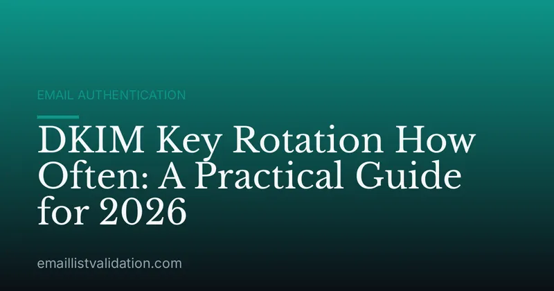 DKIM Key Rotation How Often: A Practical Guide for 2026