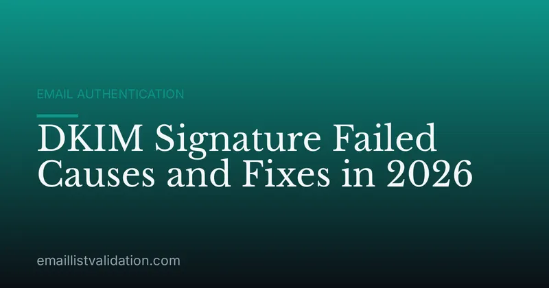 DKIM Signature Failed Causes and Fixes in 2026