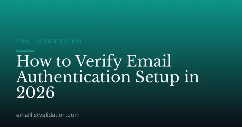 How to Verify Email Authentication Setup in 2026