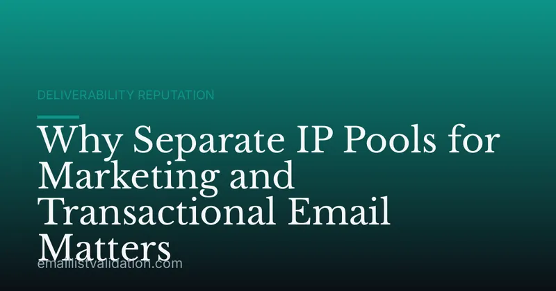 Why Separate IP Pools for Marketing and Transactional Email Matters