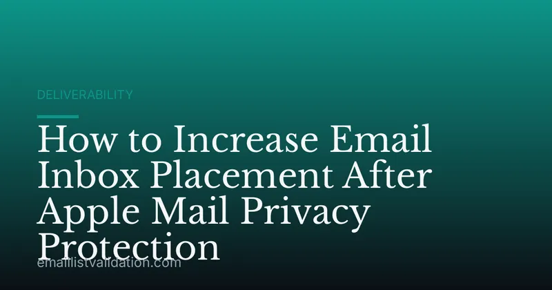 How to Increase Email Inbox Placement After Apple Mail Privacy Protection