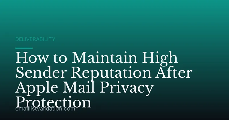 How to Maintain High Sender Reputation After Apple Mail Privacy Protection