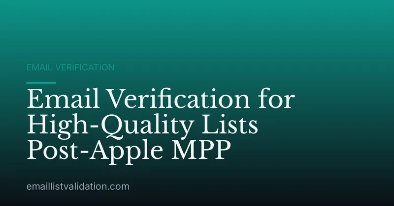 Email Verification for High-Quality Lists Post-Apple MPP