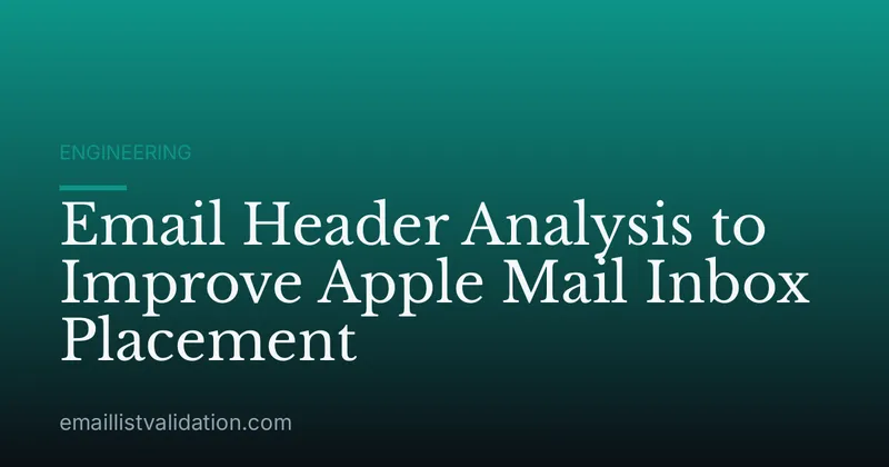 Email Header Analysis to Improve Apple Mail Inbox Placement
