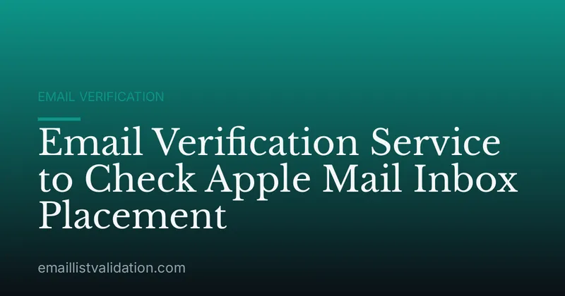 Email Verification Service to Check Apple Mail Inbox Placement