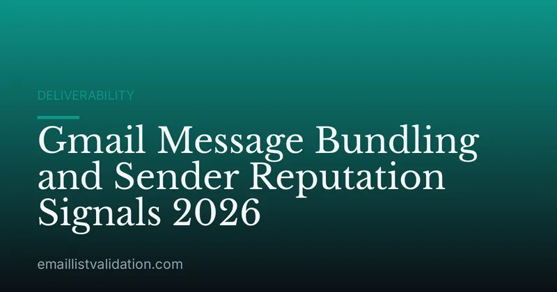 Gmail Message Bundling and Sender Reputation Signals 2026
