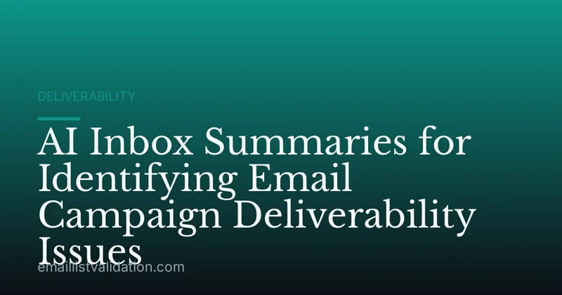 AI Inbox Summaries for Identifying Email Campaign Deliverability Issues