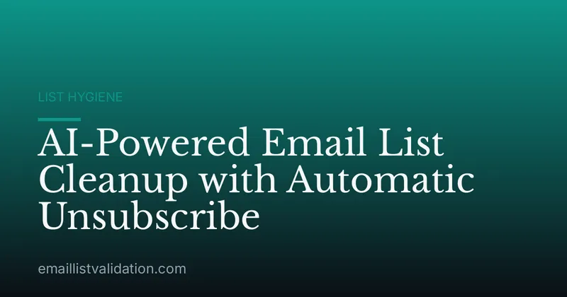 AI-Powered Email List Cleanup with Automatic Unsubscribe