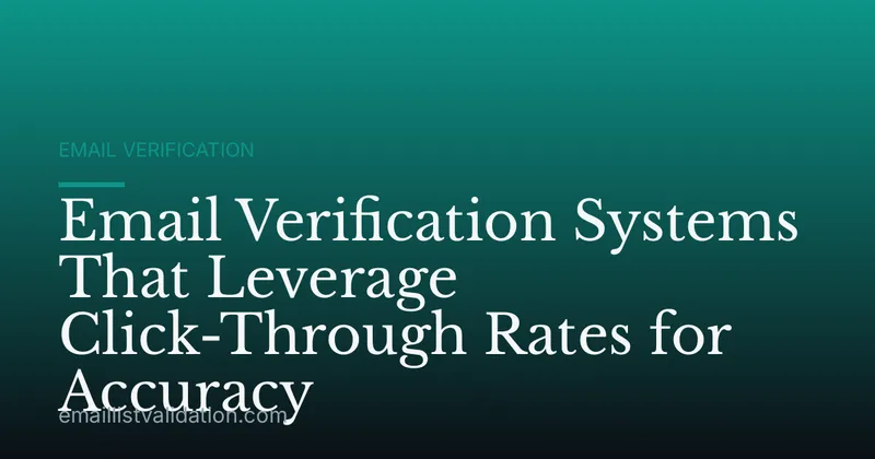 Email Verification Systems That Leverage Click-Through Rates for Accuracy