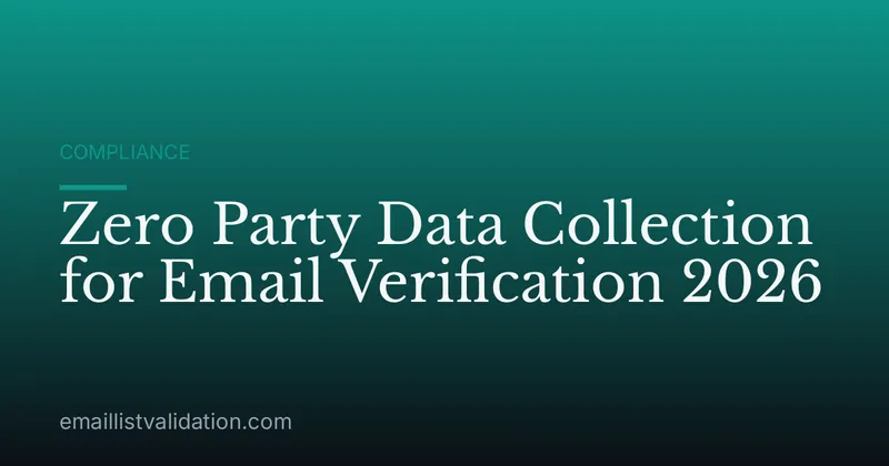 Zero Party Data Collection for Email Verification 2026