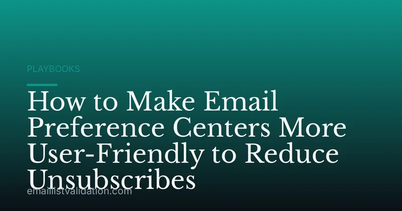 How to Make Email Preference Centers More User-Friendly to Reduce Unsubscribes