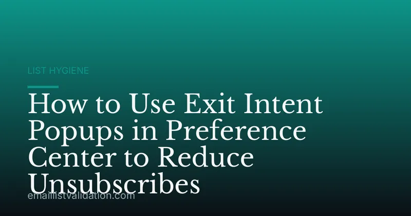 How to Use Exit Intent Popups in Preference Center to Reduce Unsubscribes