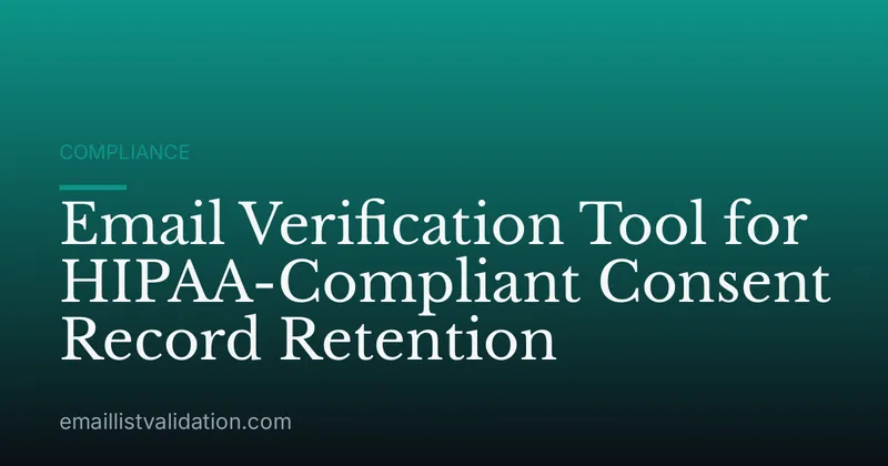 Email Verification Tool for HIPAA-Compliant Consent Record Retention