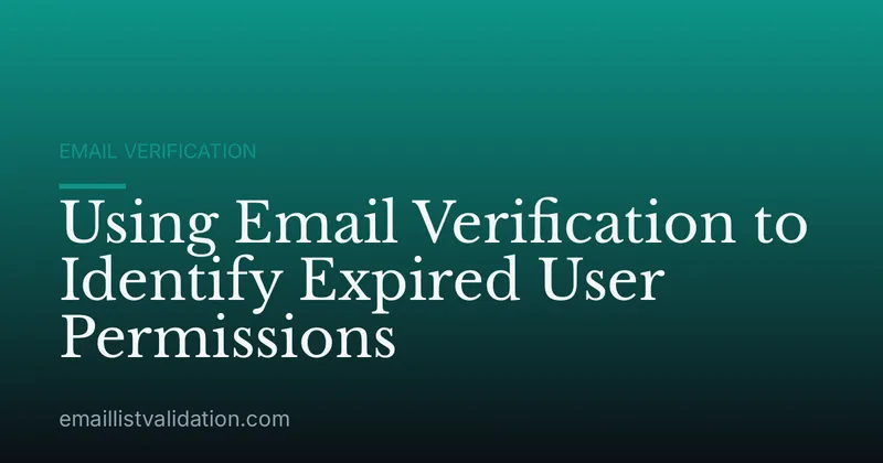 Using Email Verification to Identify Expired User Permissions