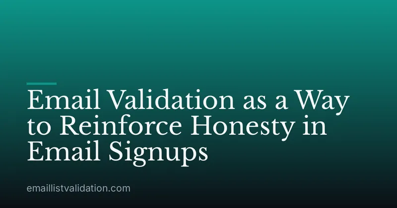 Email Validation as a Way to Reinforce Honesty in Email Signups