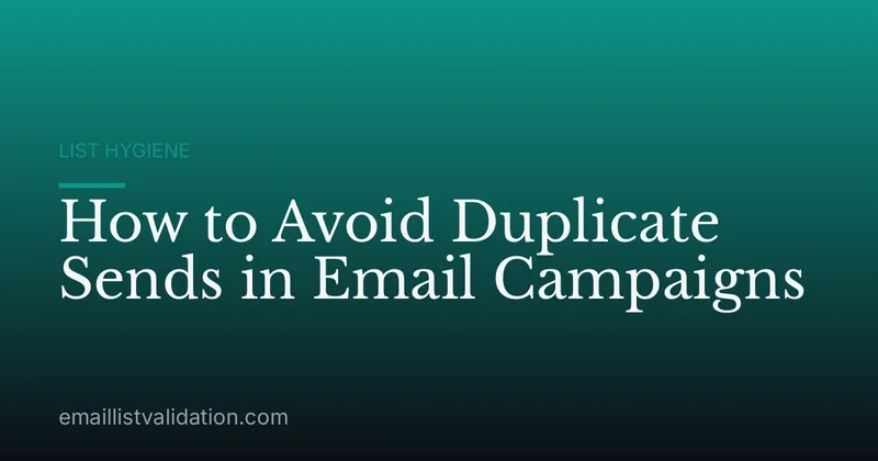 How to Avoid Duplicate Sends in Email Campaigns