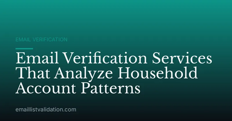 Email Verification Services That Analyze Household Account Patterns
