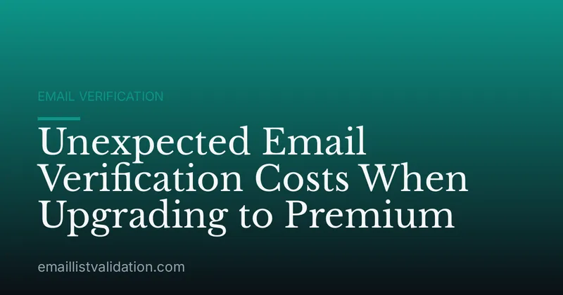 Unexpected Email Verification Costs When Upgrading to Premium