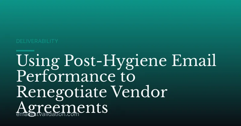 Using Post-Hygiene Email Performance to Renegotiate Vendor Agreements