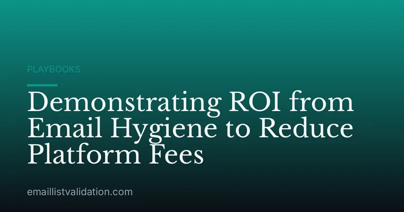 Demonstrating ROI from Email Hygiene to Reduce Platform Fees