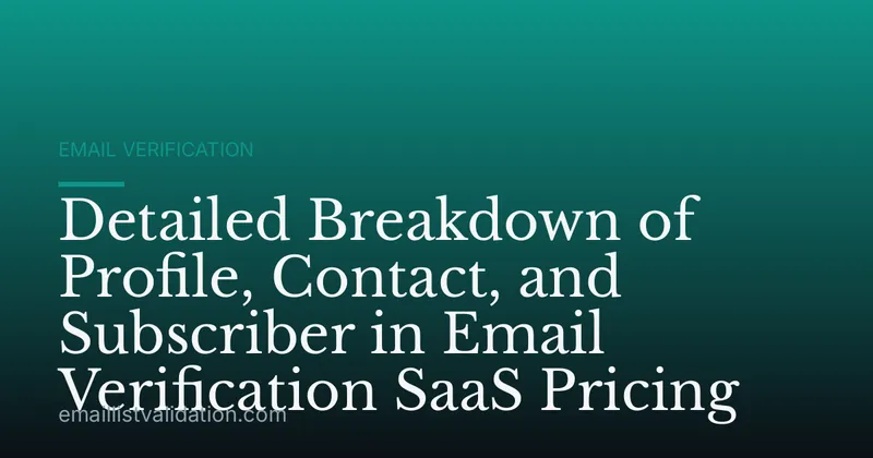 Detailed Breakdown of Profile, Contact, and Subscriber in Email Verification SaaS Pricing
