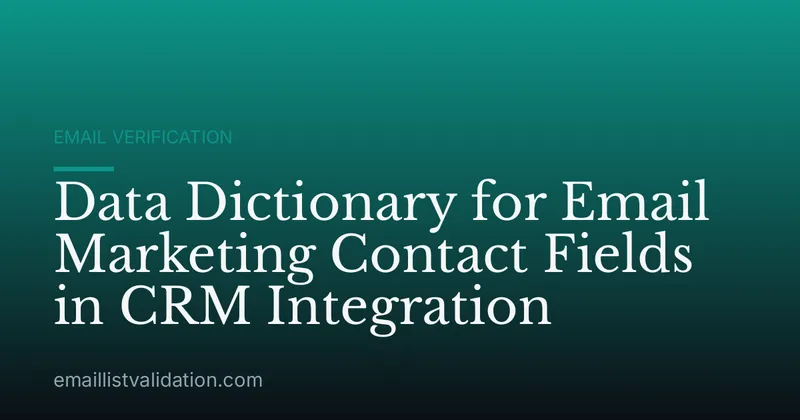 Data Dictionary for Email Marketing Contact Fields in CRM Integration