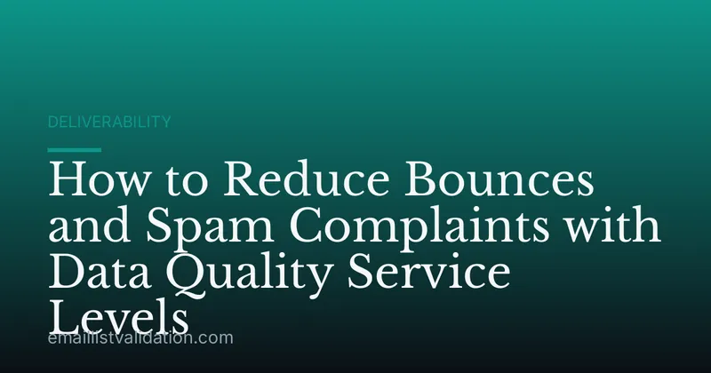 How to Reduce Bounces and Spam Complaints with Data Quality Service Levels