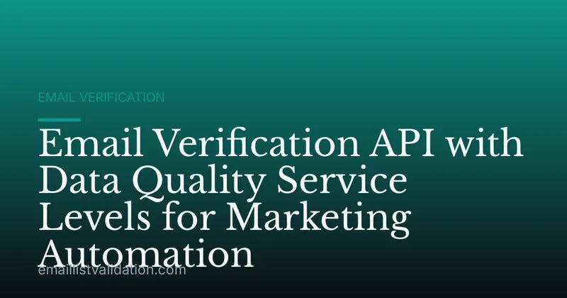 Email Verification API with Data Quality Service Levels for Marketing Automation